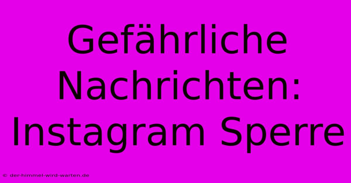 Gefährliche Nachrichten: Instagram Sperre