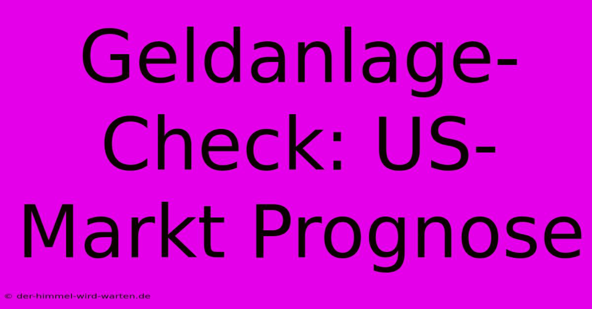 Geldanlage-Check: US-Markt Prognose