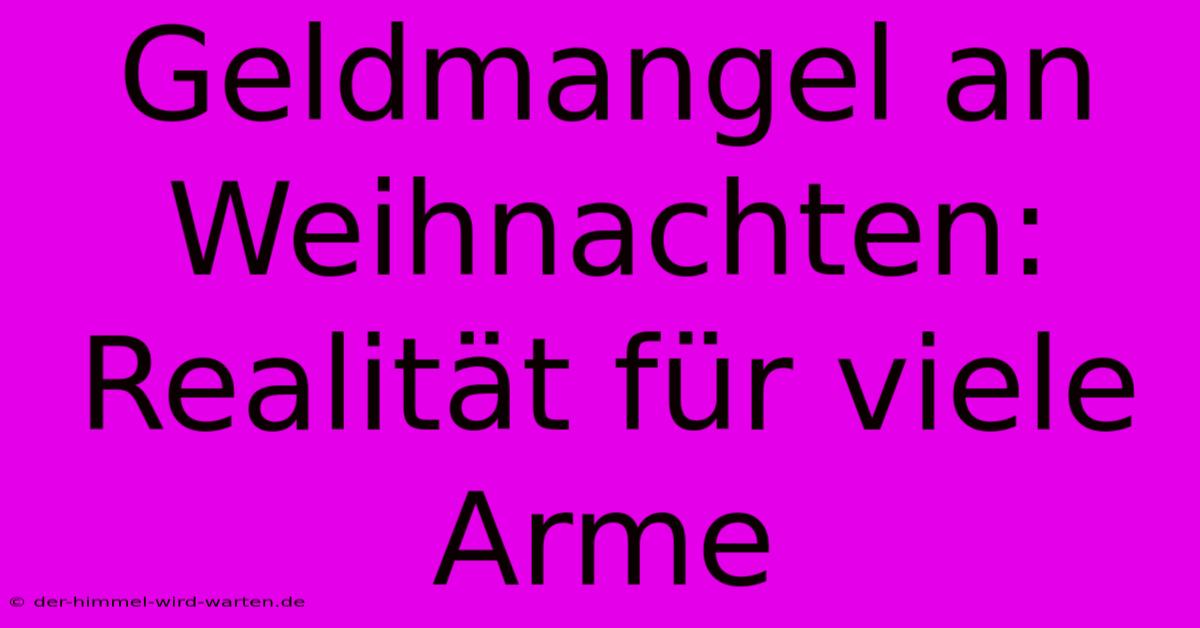 Geldmangel An Weihnachten: Realität Für Viele Arme