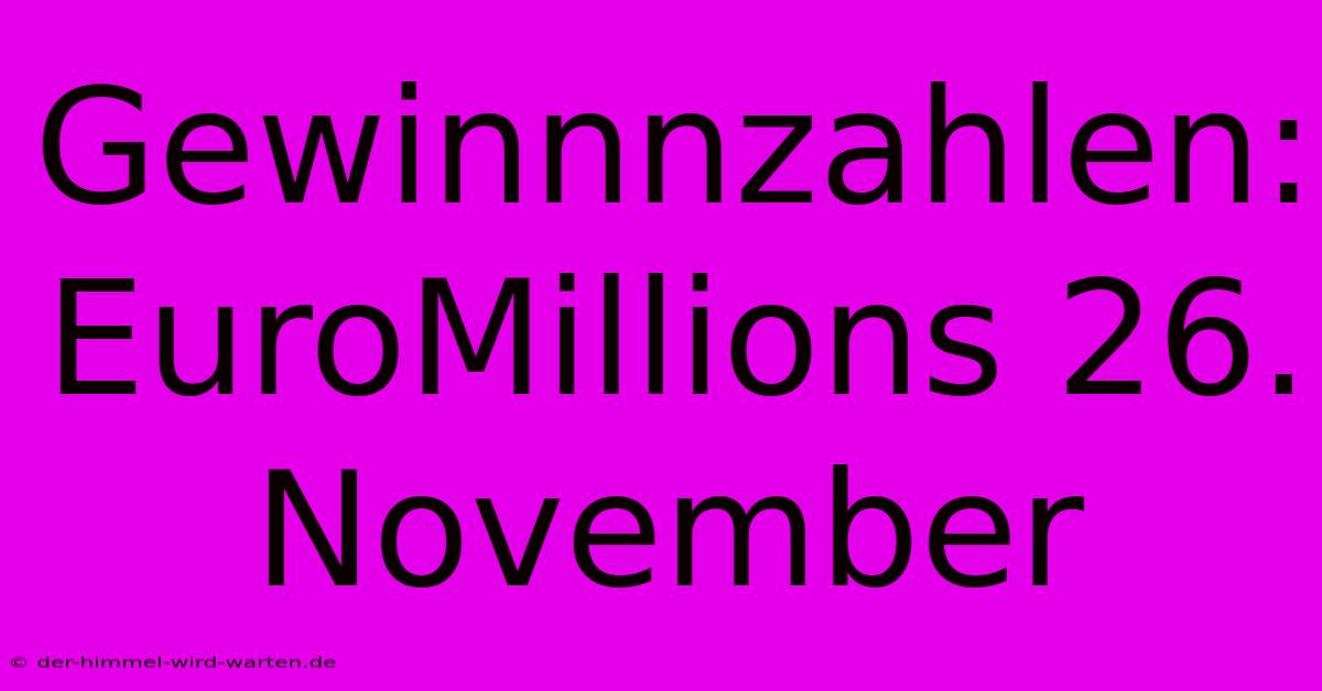 Gewinnnzahlen: EuroMillions 26. November