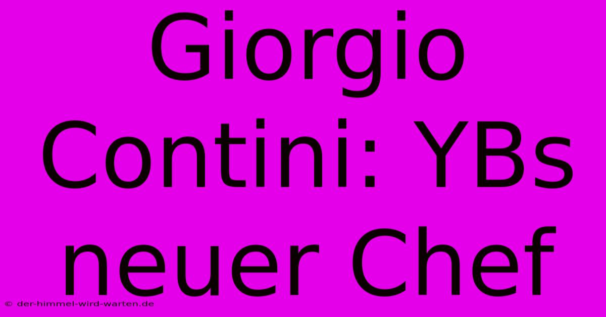 Giorgio Contini: YBs Neuer Chef