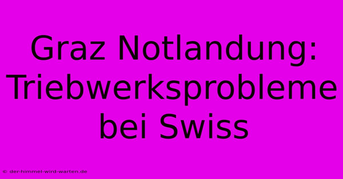 Graz Notlandung: Triebwerksprobleme Bei Swiss