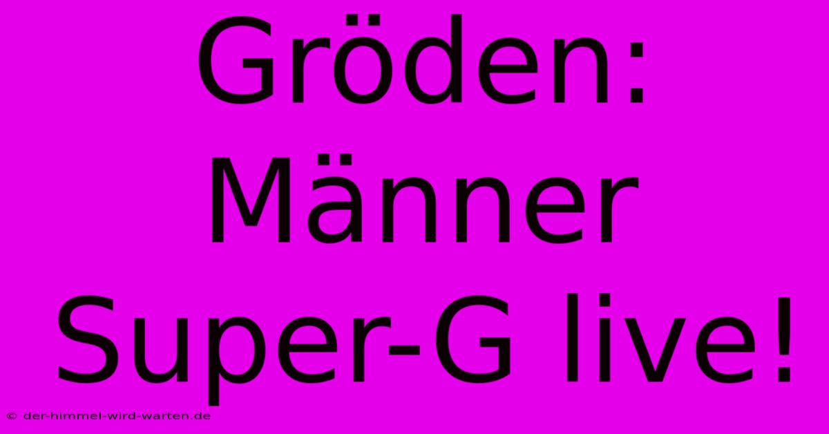 Gröden: Männer Super-G Live!