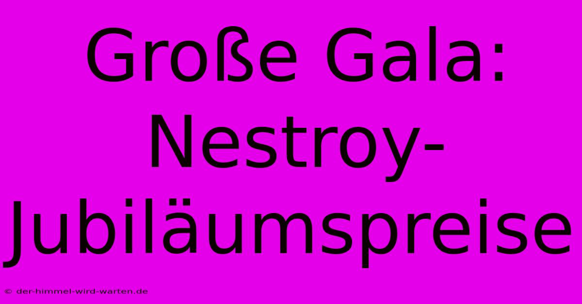 Große Gala: Nestroy-Jubiläumspreise