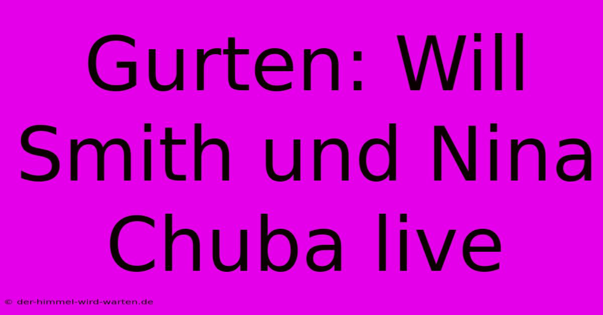 Gurten: Will Smith Und Nina Chuba Live