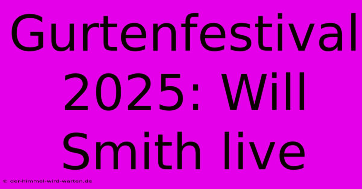 Gurtenfestival 2025: Will Smith Live