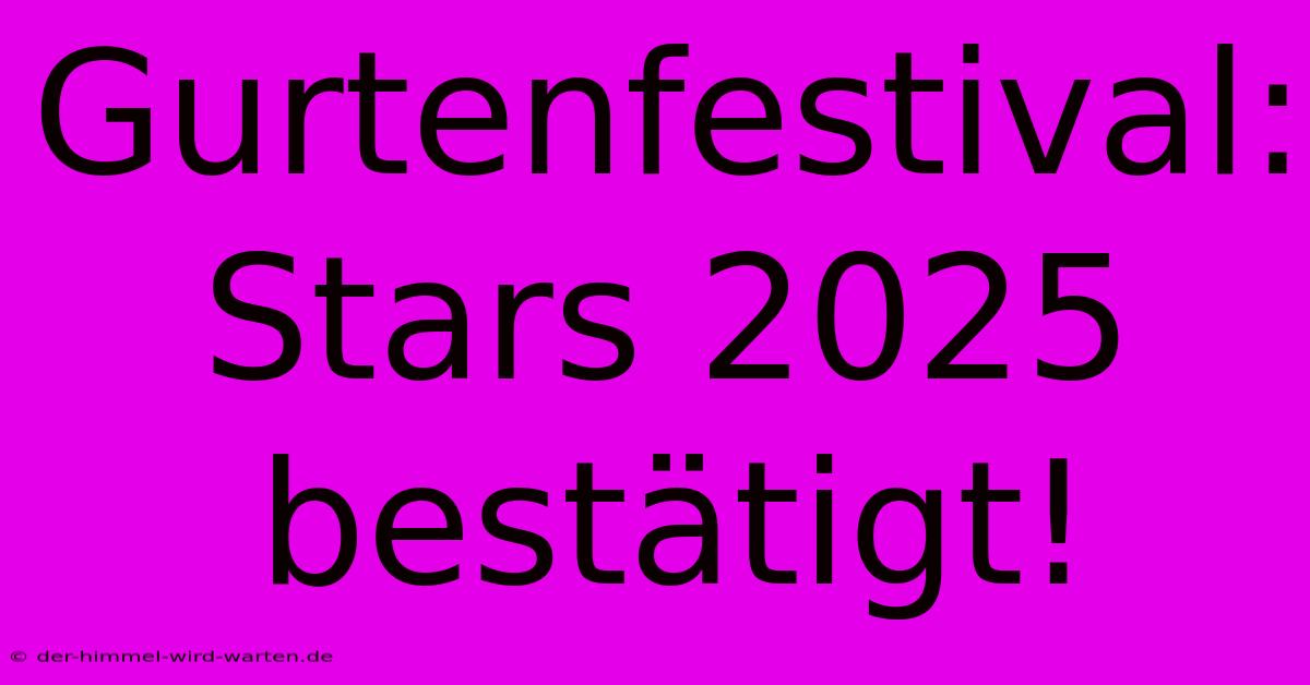 Gurtenfestival: Stars 2025 Bestätigt!