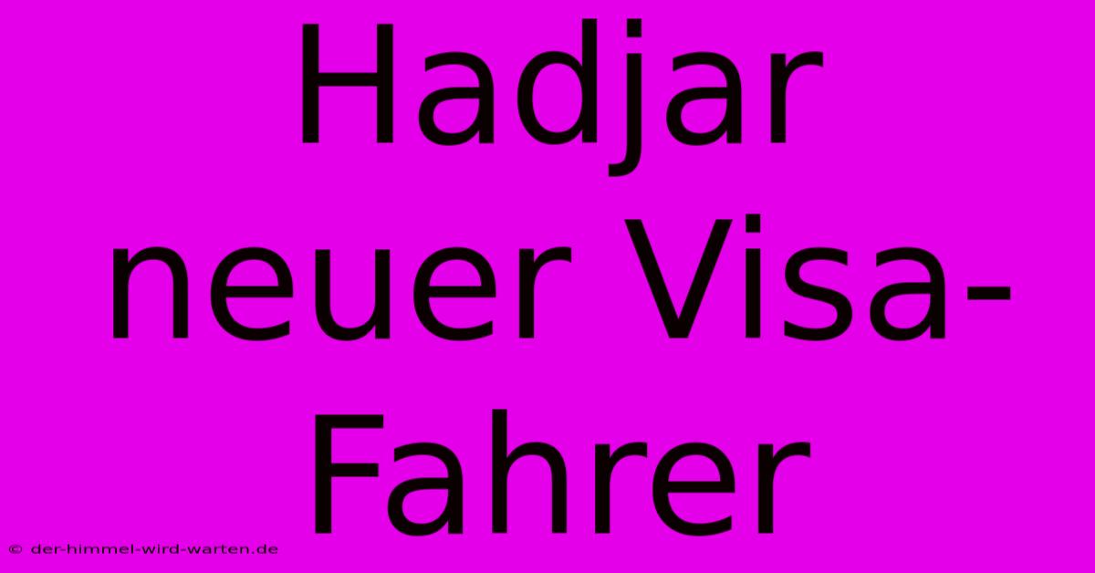 Hadjar Neuer Visa-Fahrer