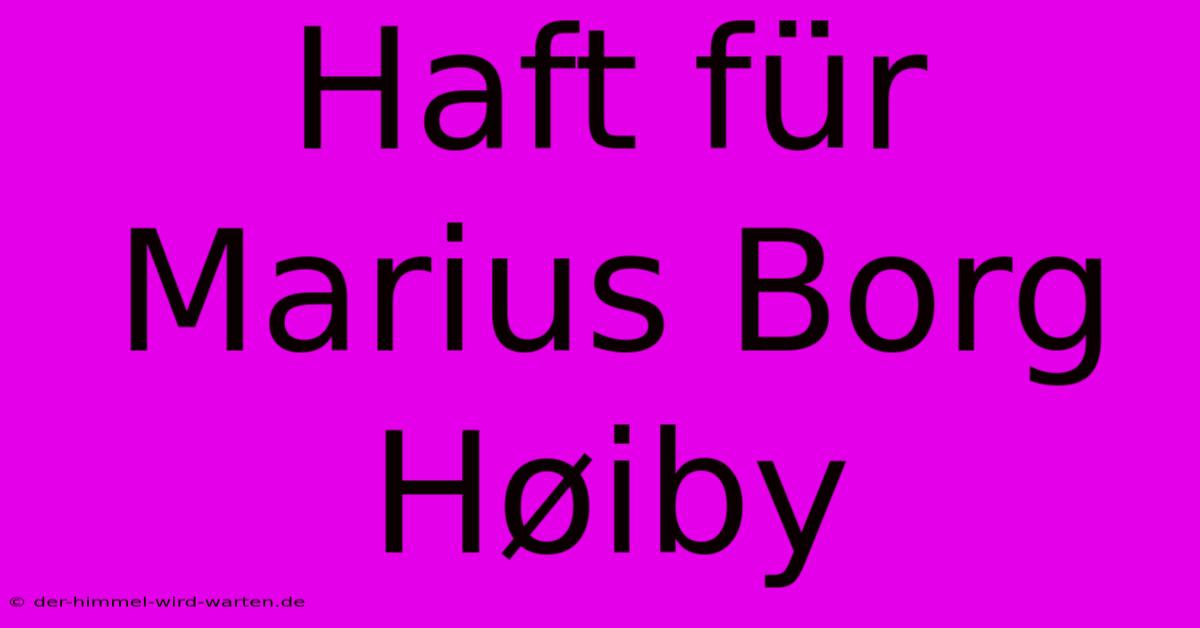 Haft Für Marius Borg Høiby