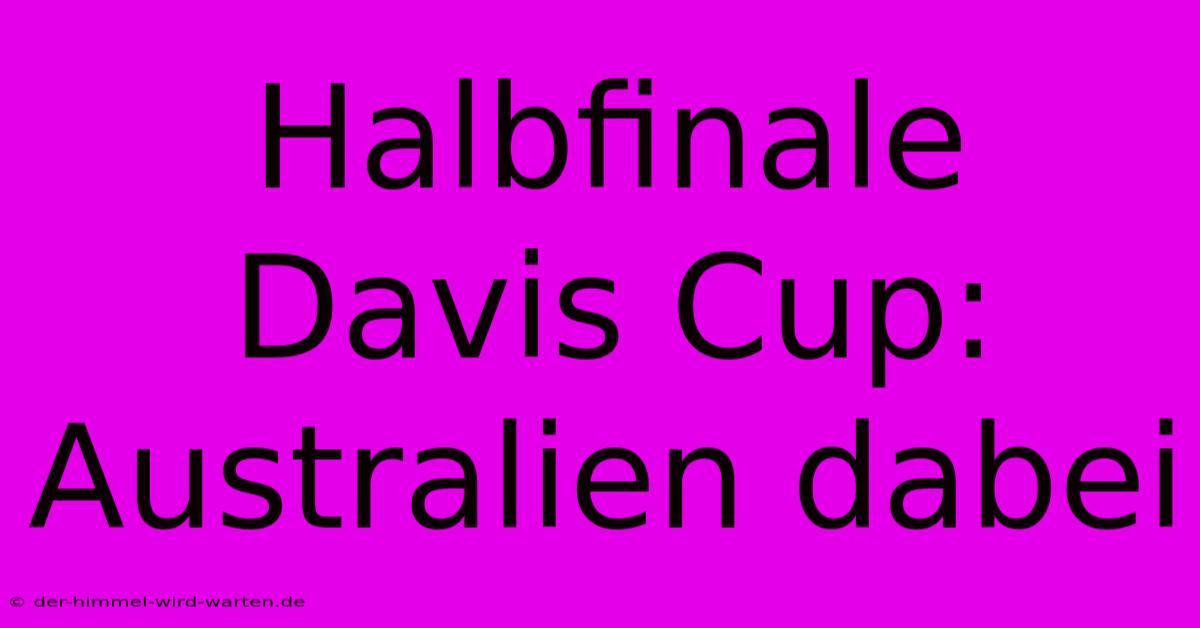 Halbfinale Davis Cup: Australien Dabei