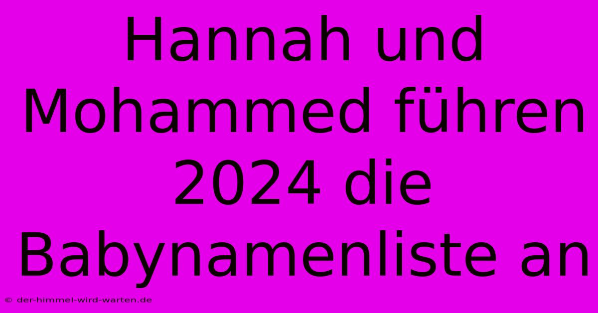 Hannah Und Mohammed Führen 2024 Die Babynamenliste An