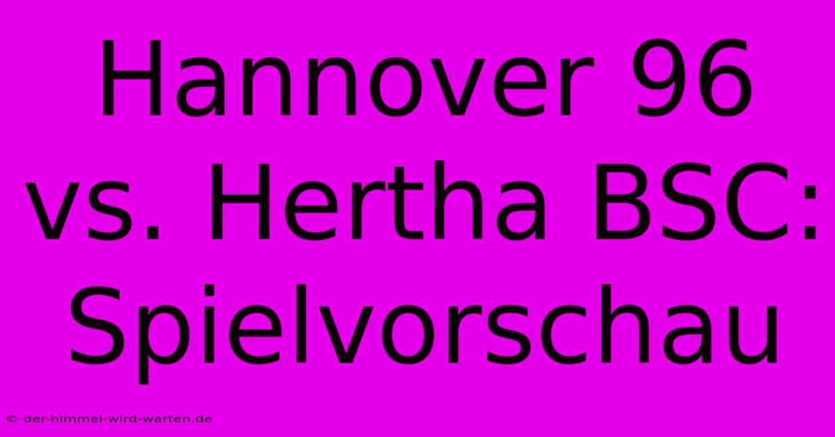 Hannover 96 Vs. Hertha BSC: Spielvorschau