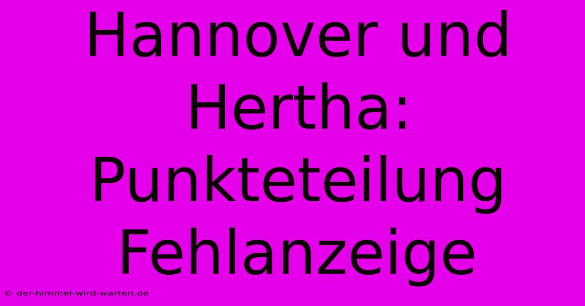 Hannover Und Hertha: Punkteteilung Fehlanzeige