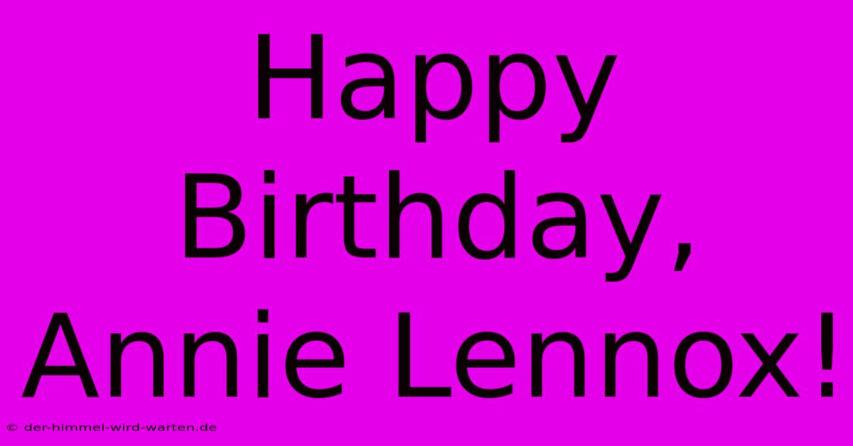 Happy Birthday, Annie Lennox!