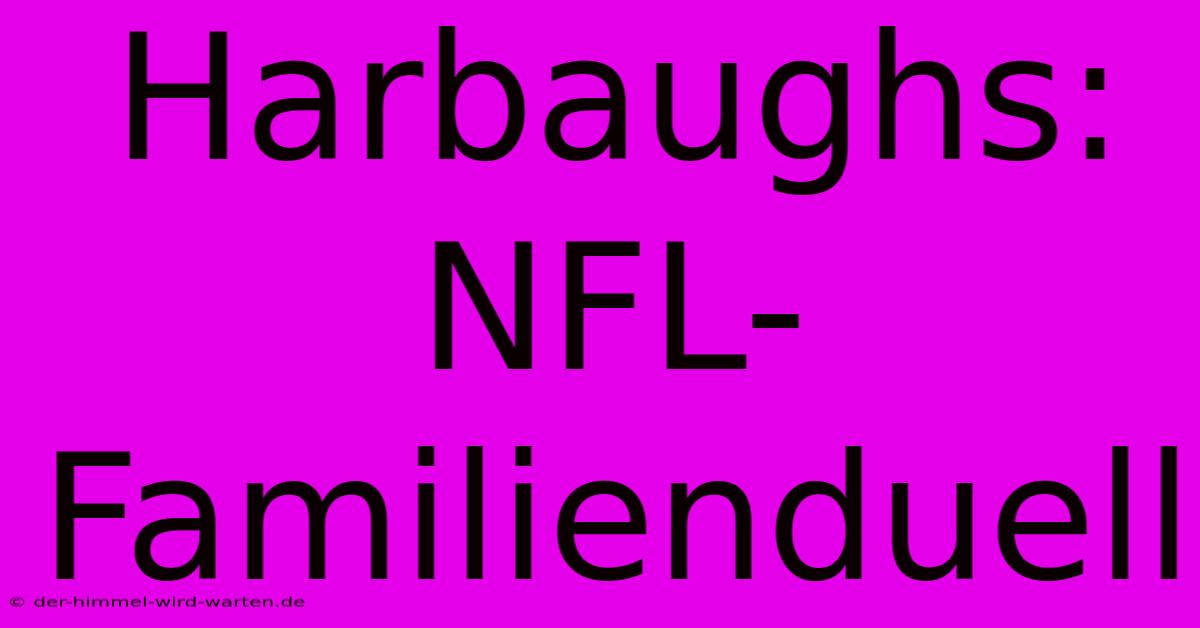 Harbaughs: NFL-Familienduell