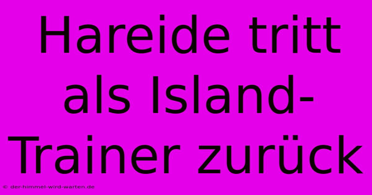 Hareide Tritt Als Island-Trainer Zurück