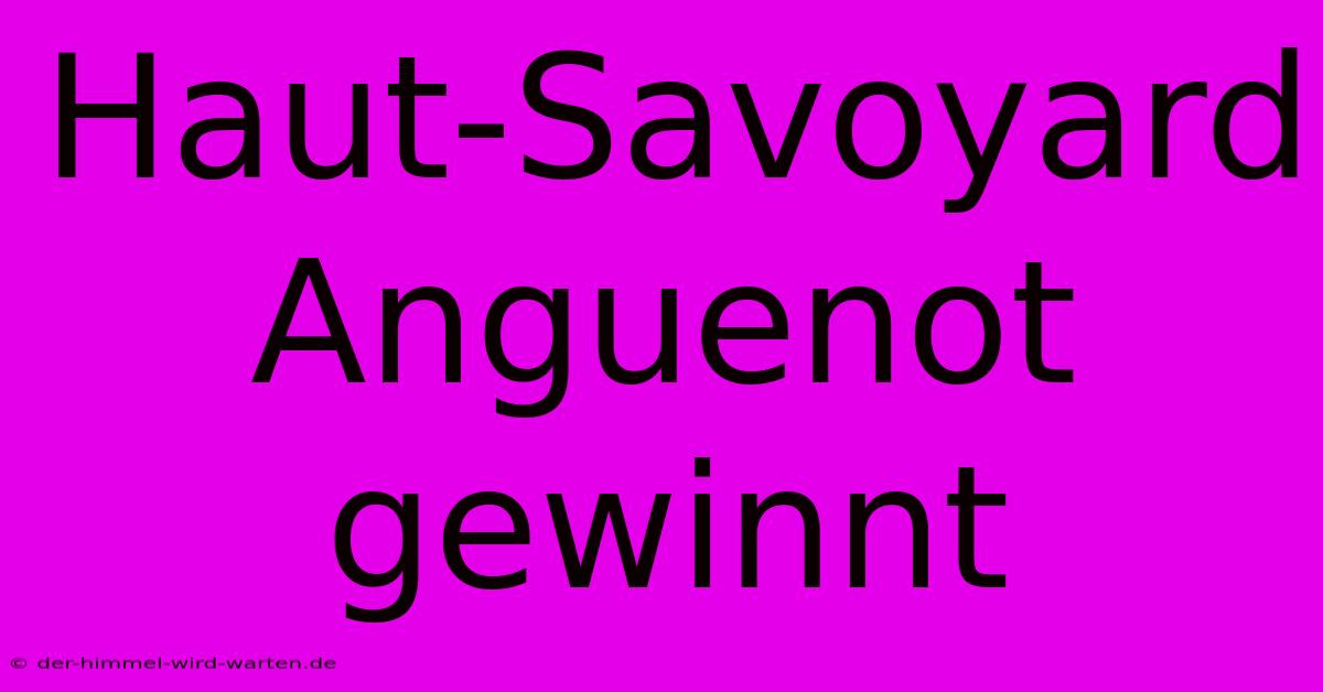 Haut-Savoyard Anguenot Gewinnt