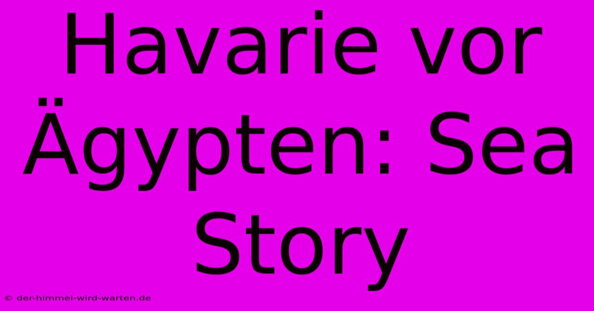 Havarie Vor Ägypten: Sea Story