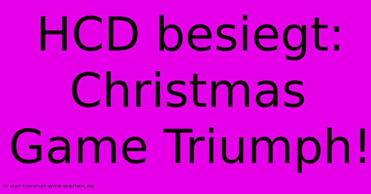 HCD Besiegt: Christmas Game Triumph!