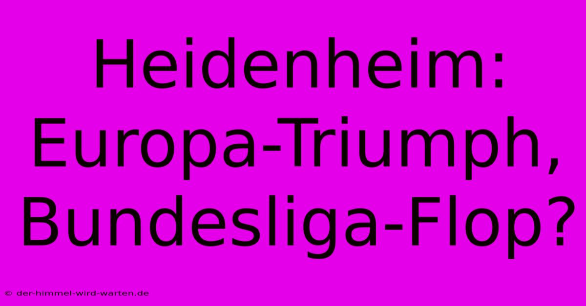 Heidenheim: Europa-Triumph, Bundesliga-Flop?