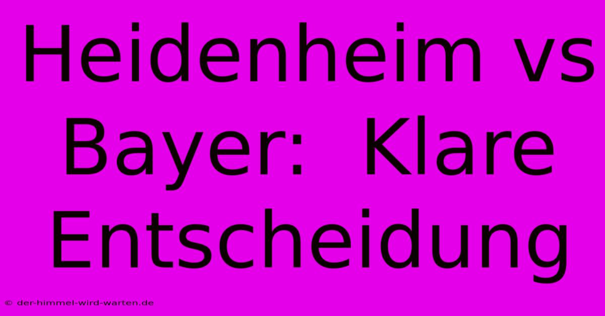 Heidenheim Vs Bayer:  Klare Entscheidung