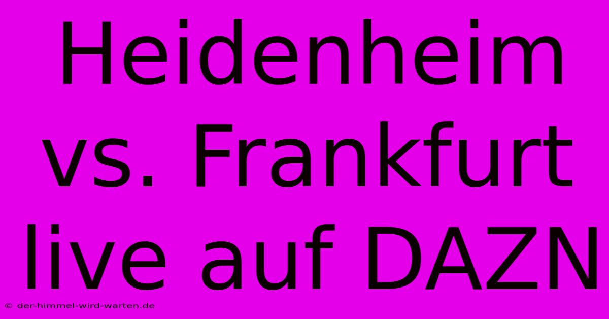 Heidenheim Vs. Frankfurt Live Auf DAZN