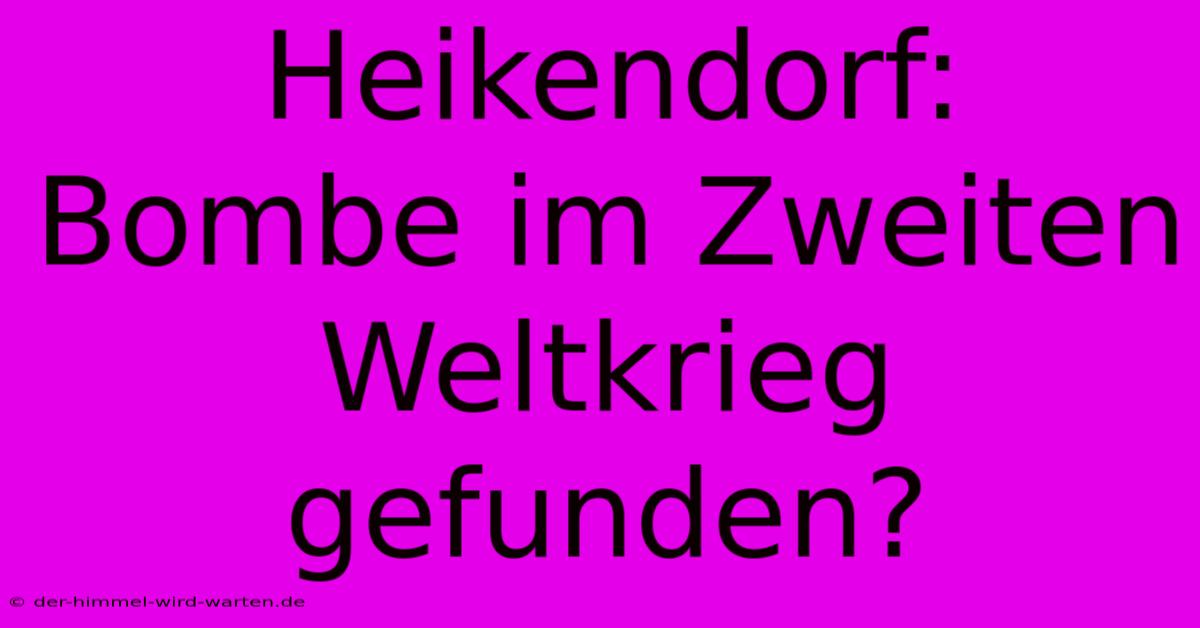 Heikendorf: Bombe Im Zweiten Weltkrieg Gefunden?