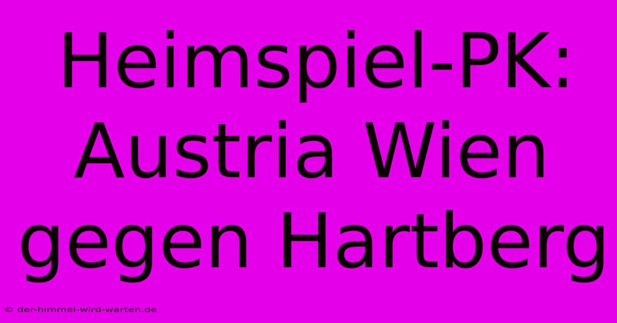 Heimspiel-PK: Austria Wien Gegen Hartberg