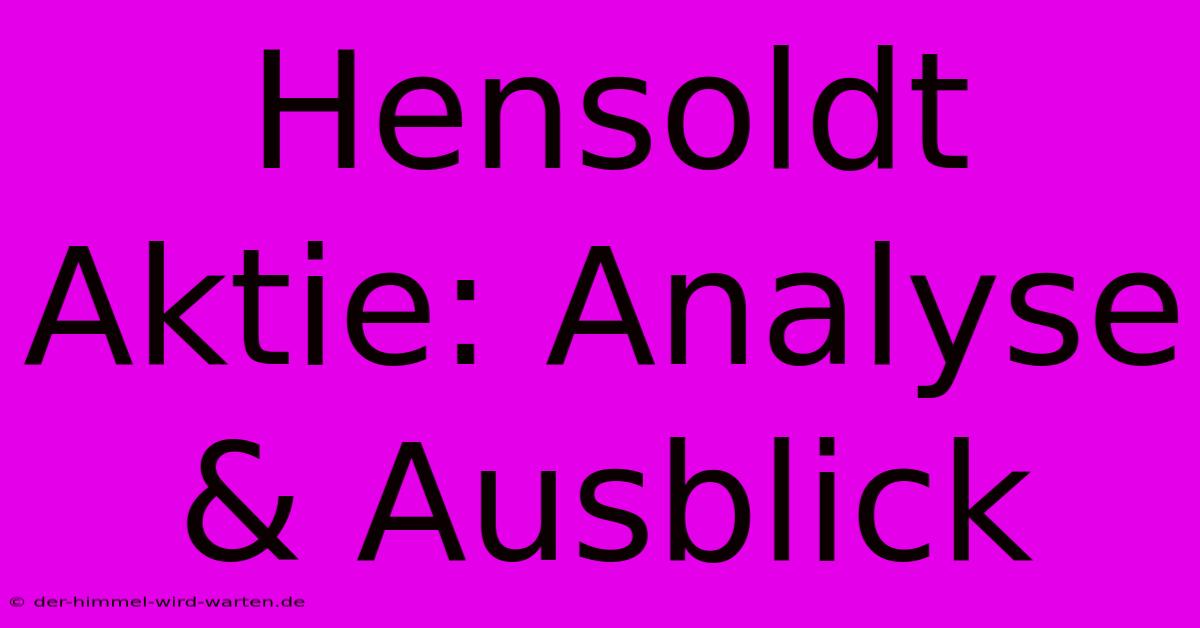 Hensoldt Aktie: Analyse & Ausblick