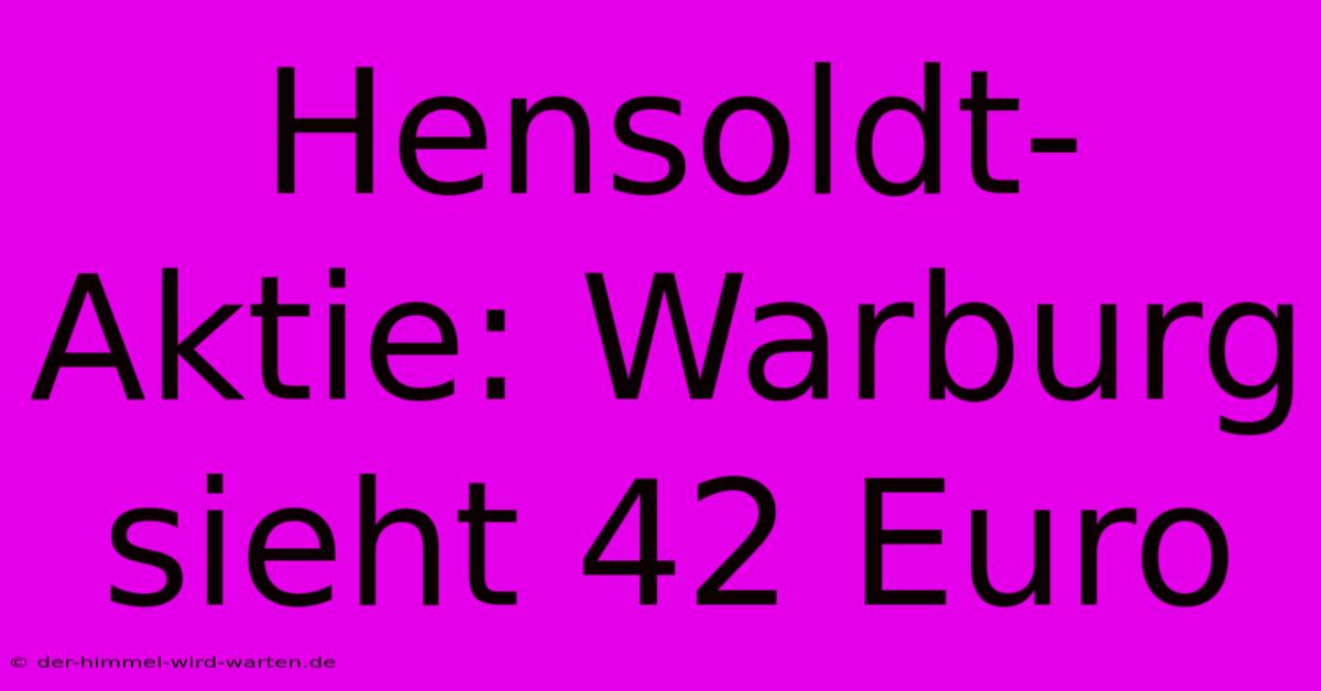 Hensoldt-Aktie: Warburg Sieht 42 Euro