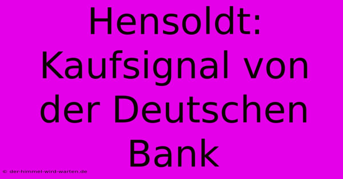 Hensoldt: Kaufsignal Von Der Deutschen Bank