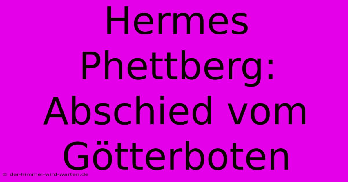 Hermes Phettberg: Abschied Vom Götterboten