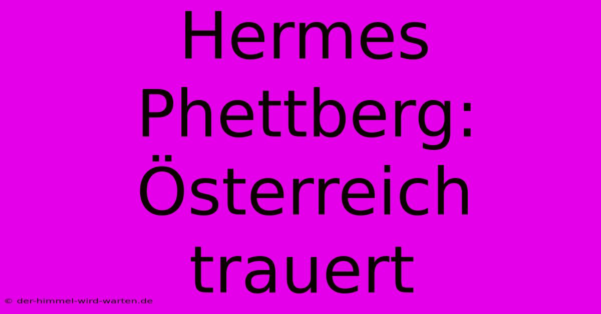 Hermes Phettberg: Österreich Trauert