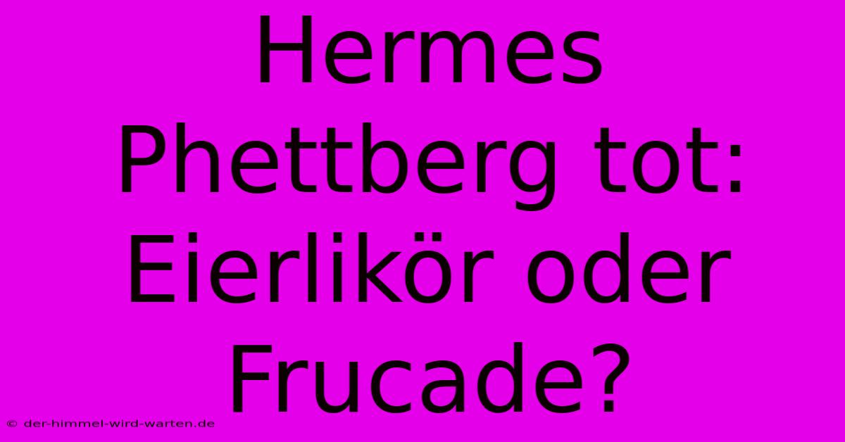 Hermes Phettberg Tot: Eierlikör Oder Frucade?