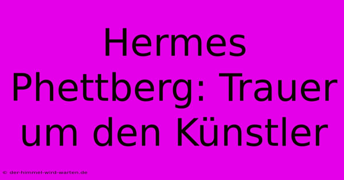 Hermes Phettberg: Trauer Um Den Künstler