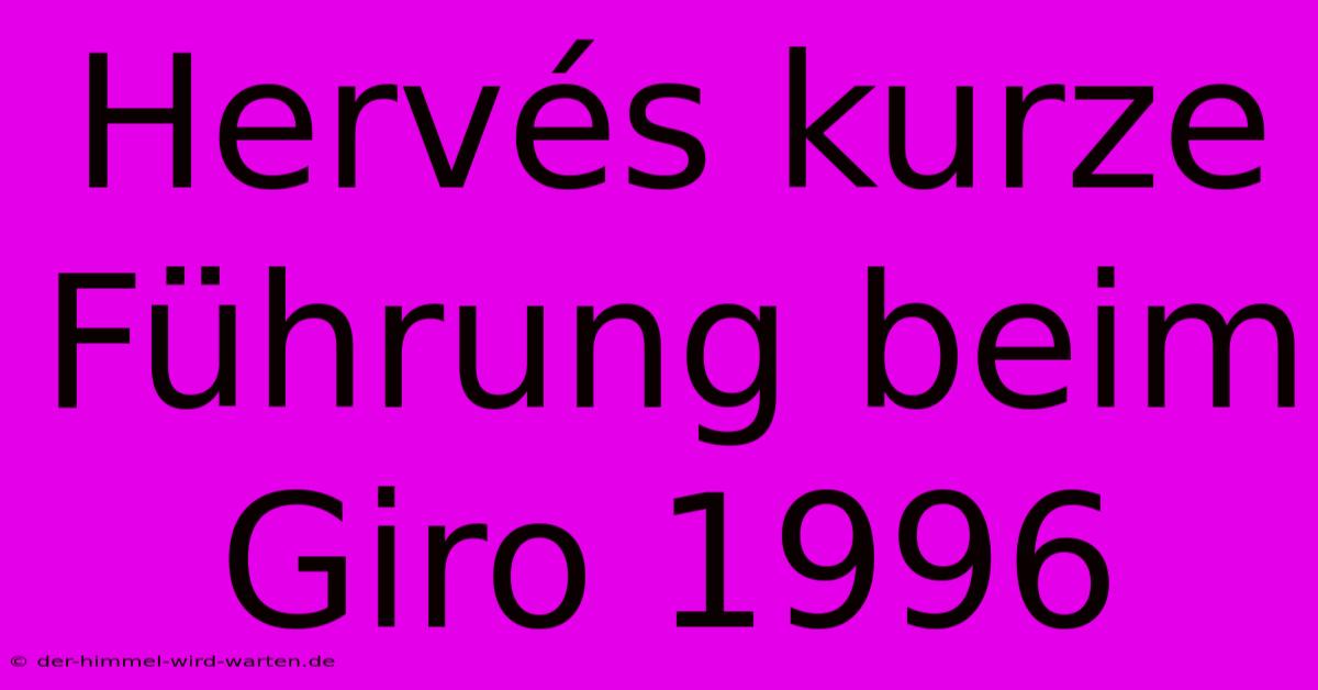 Hervés Kurze Führung Beim Giro 1996