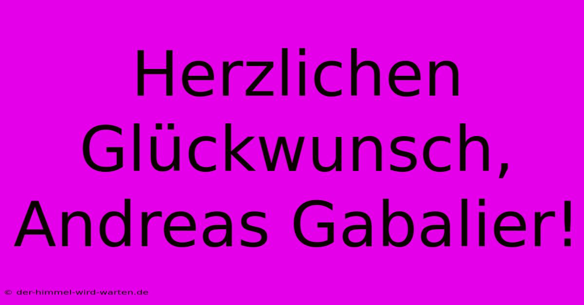 Herzlichen Glückwunsch, Andreas Gabalier!