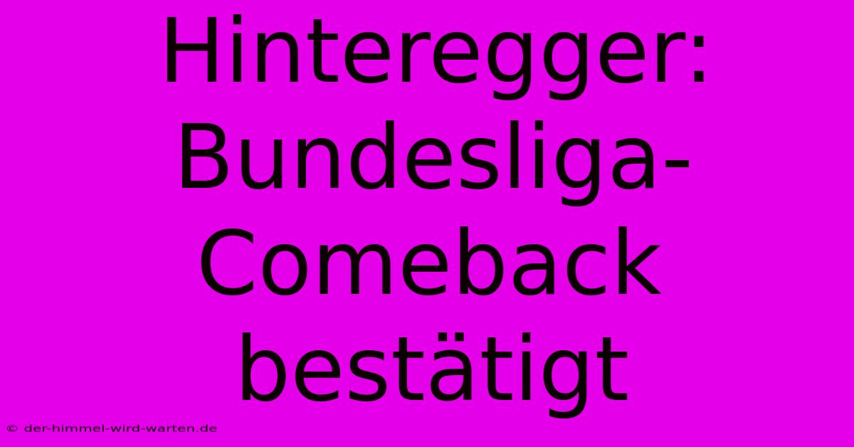 Hinteregger: Bundesliga-Comeback Bestätigt