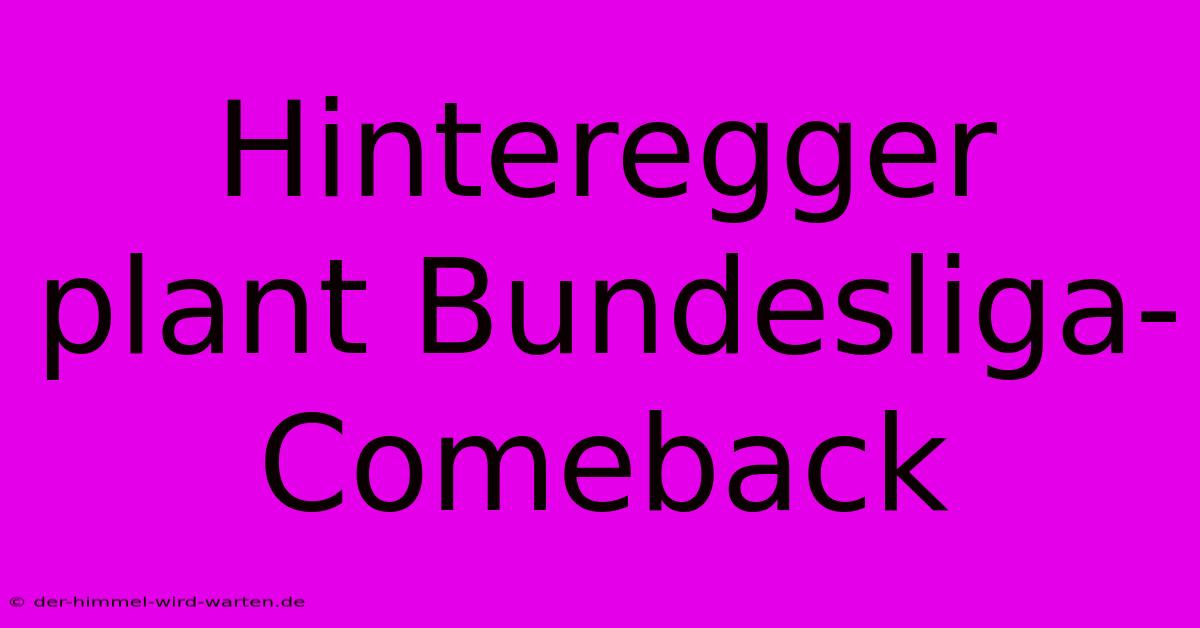 Hinteregger Plant Bundesliga-Comeback