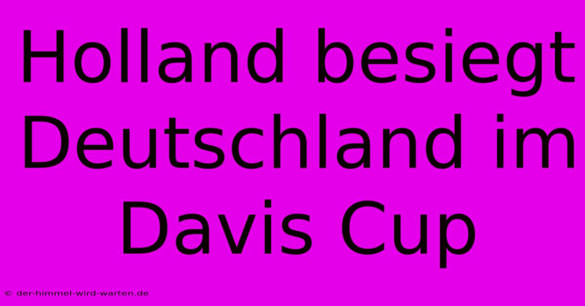 Holland Besiegt Deutschland Im Davis Cup