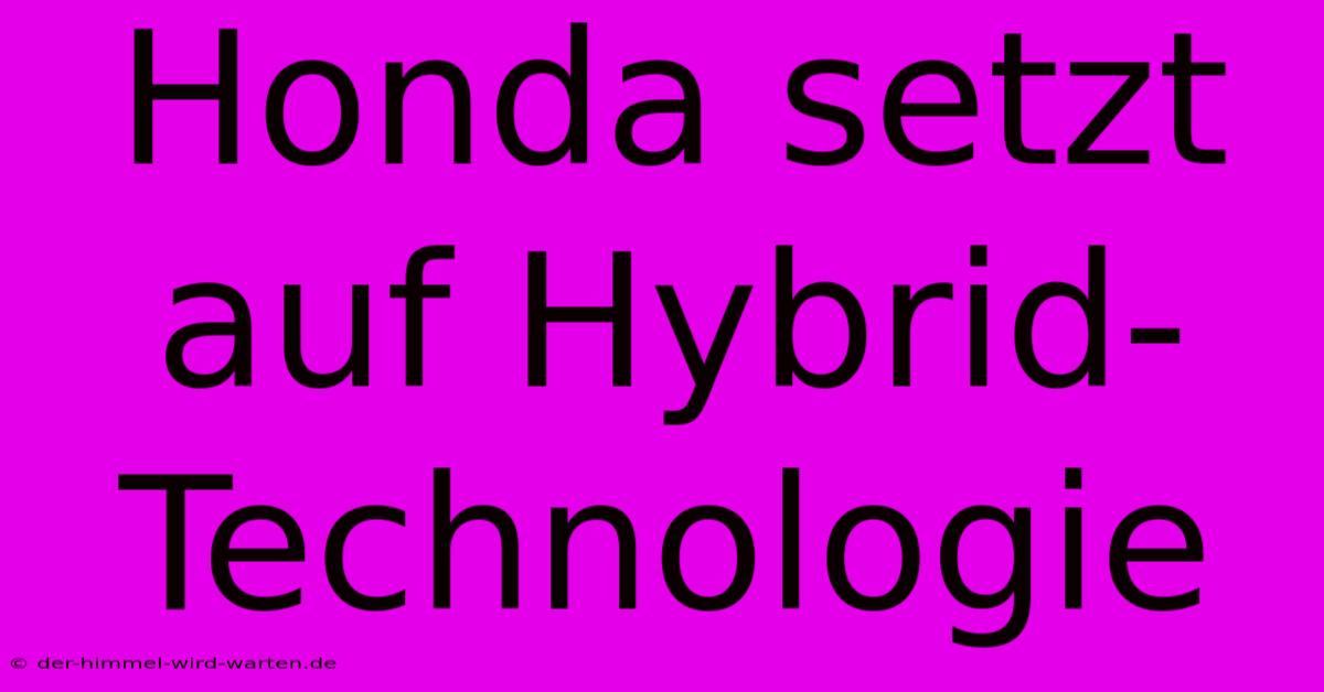 Honda Setzt Auf Hybrid-Technologie