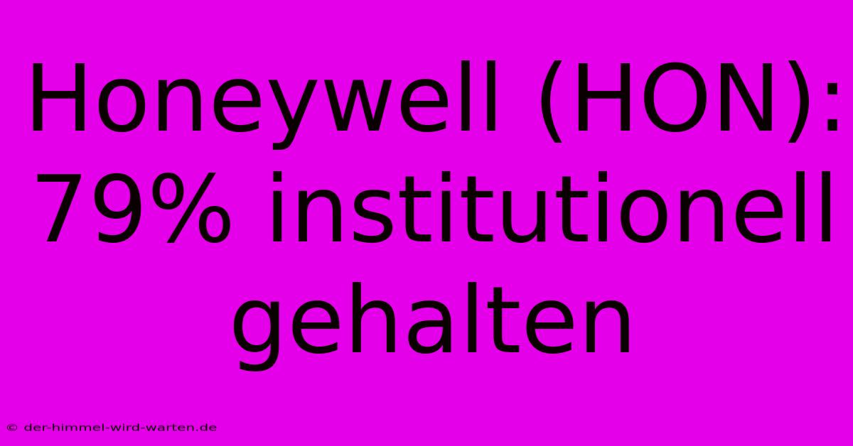 Honeywell (HON): 79% Institutionell Gehalten