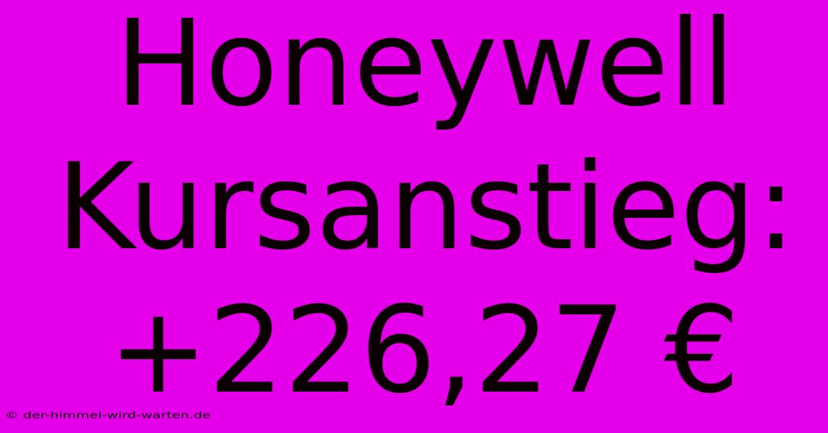 Honeywell Kursanstieg: +226,27 €