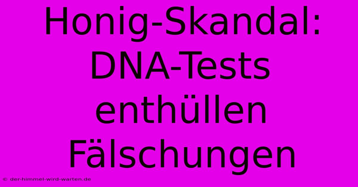 Honig-Skandal: DNA-Tests Enthüllen Fälschungen