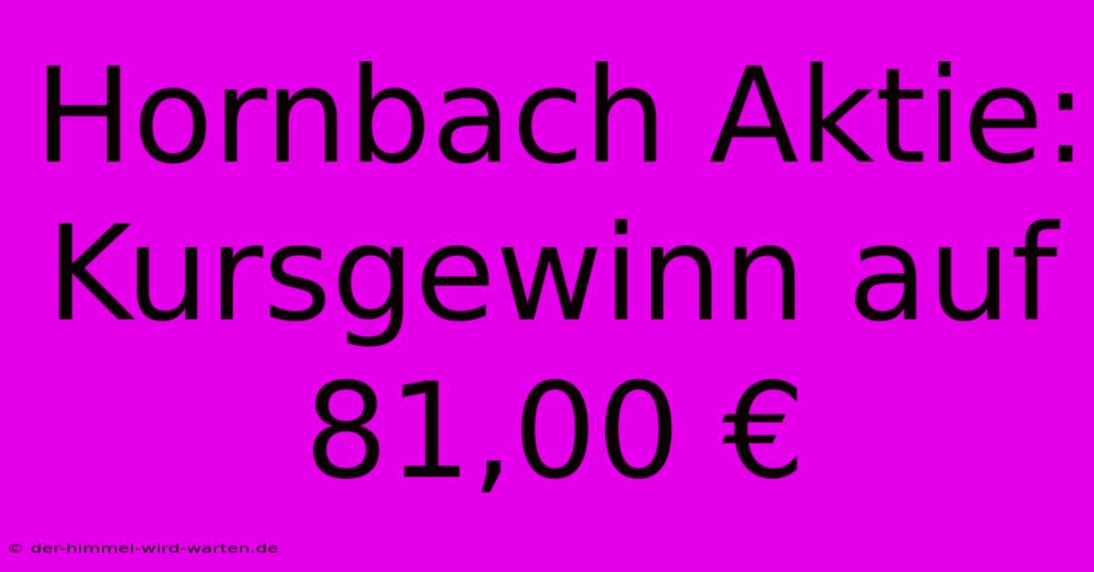 Hornbach Aktie: Kursgewinn Auf 81,00 €