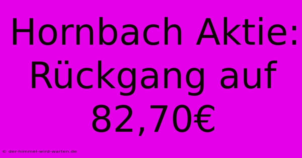 Hornbach Aktie: Rückgang Auf 82,70€