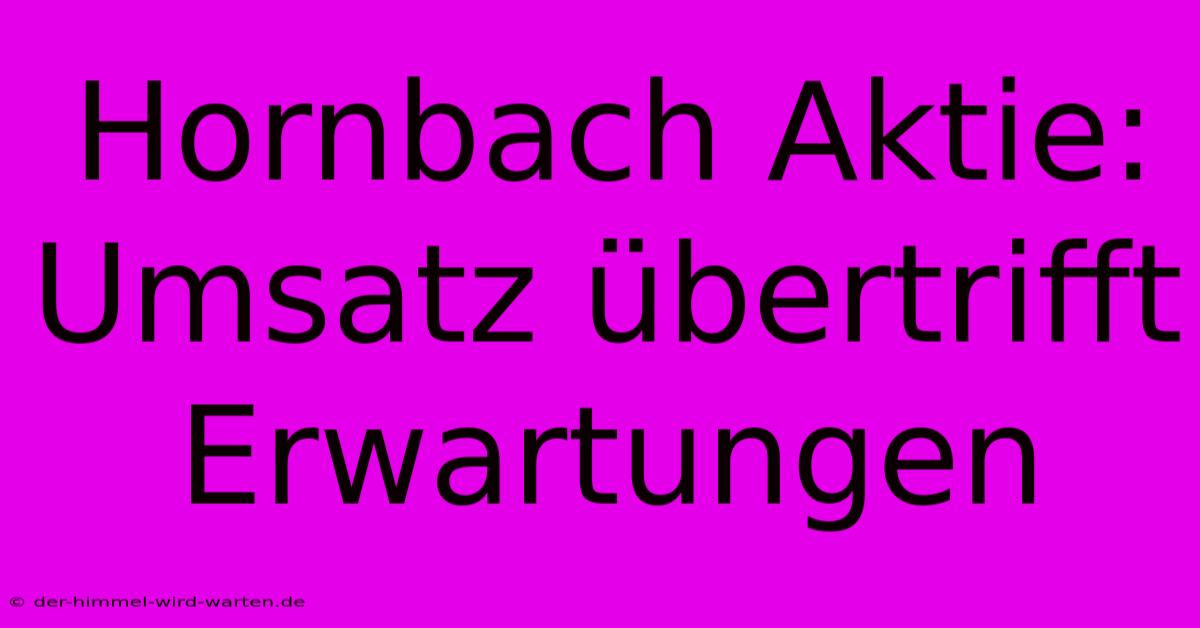 Hornbach Aktie: Umsatz Übertrifft Erwartungen