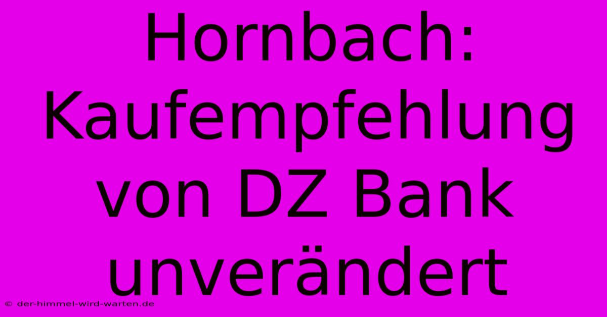 Hornbach: Kaufempfehlung Von DZ Bank Unverändert