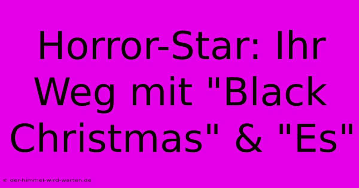 Horror-Star: Ihr Weg Mit 