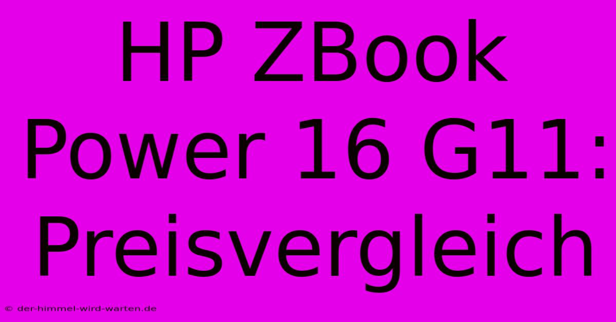 HP ZBook Power 16 G11: Preisvergleich